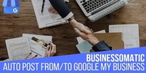 Businessomatic Google My Business Post Importer Exporter Plugin for WordPress 1.0.6.1破解版插件