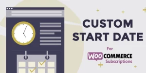 Custom Start Date for WooCommerce Subscriptions 1.4.2破解版插件