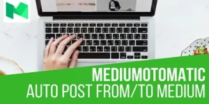 Mediumomatic Automatic Post Generator and Medium Auto Poster – CodeRevolution 2.0.6破解版插件
