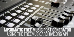Mp3omatic Free Music Automatic Post Generator Plugin for WordPress 1.1.2破解版插件