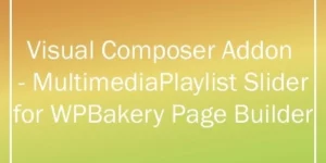Multimedia Playlist Slider for WPBakery Page Builder 2.1破解版插件