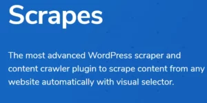 Scrapes – Web Content Crawler and Auto Post Plugin for WordPress 2.2.0破解版插件