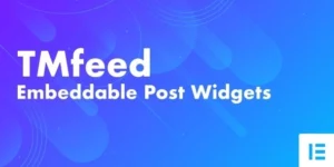 TMfeed WordPress Embeddable Post Widgets For Elementor 1.1破解版插件