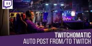 Twitchomatic Automatic Post Generator and Twitch Auto Poster – CodeRevolution 2.0.1破解版插件