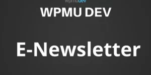 WPMU DEV E-Newsletter 2.7.4.5破解版插件