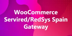WooCommerce Servired/RedSys Spain Gateway 25.0.2破解版插件